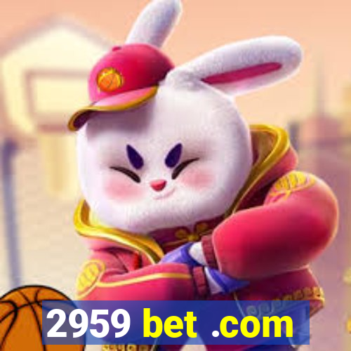 2959 bet .com